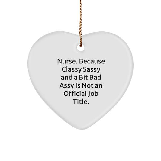 Funny Nurse Gifts: Classy Sassy and A Bit Fearlessy Heart Ornament for Christmas, Perfect Nursing Staff Appreciation or Nurse Friend Gifts from You - Image 1