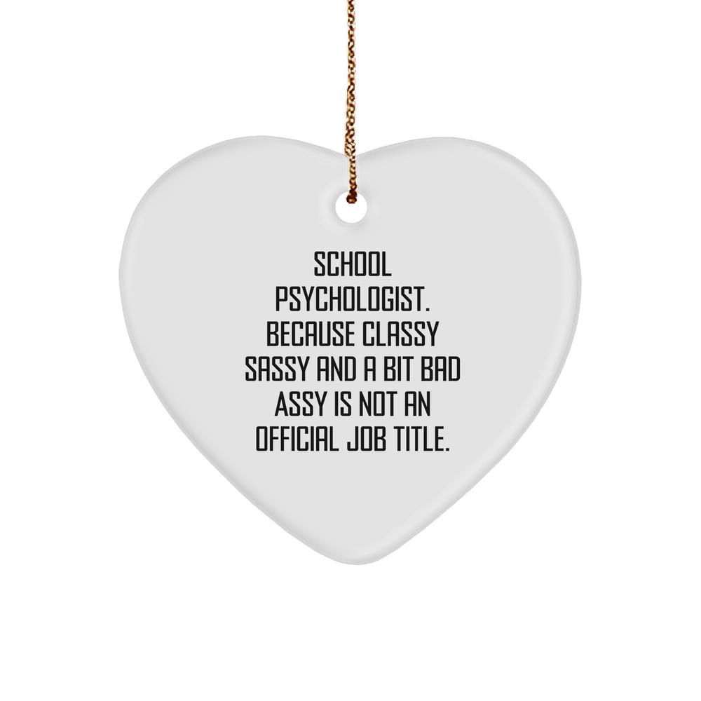 Funny School Psychologist Gifts from Friends - Heart Ornament 'Classy Sassy And A Bit Fearlessy Is Not An Official Job Title.' for Women, Coworkers, Family, Christmas Unique Gifts - Image 1