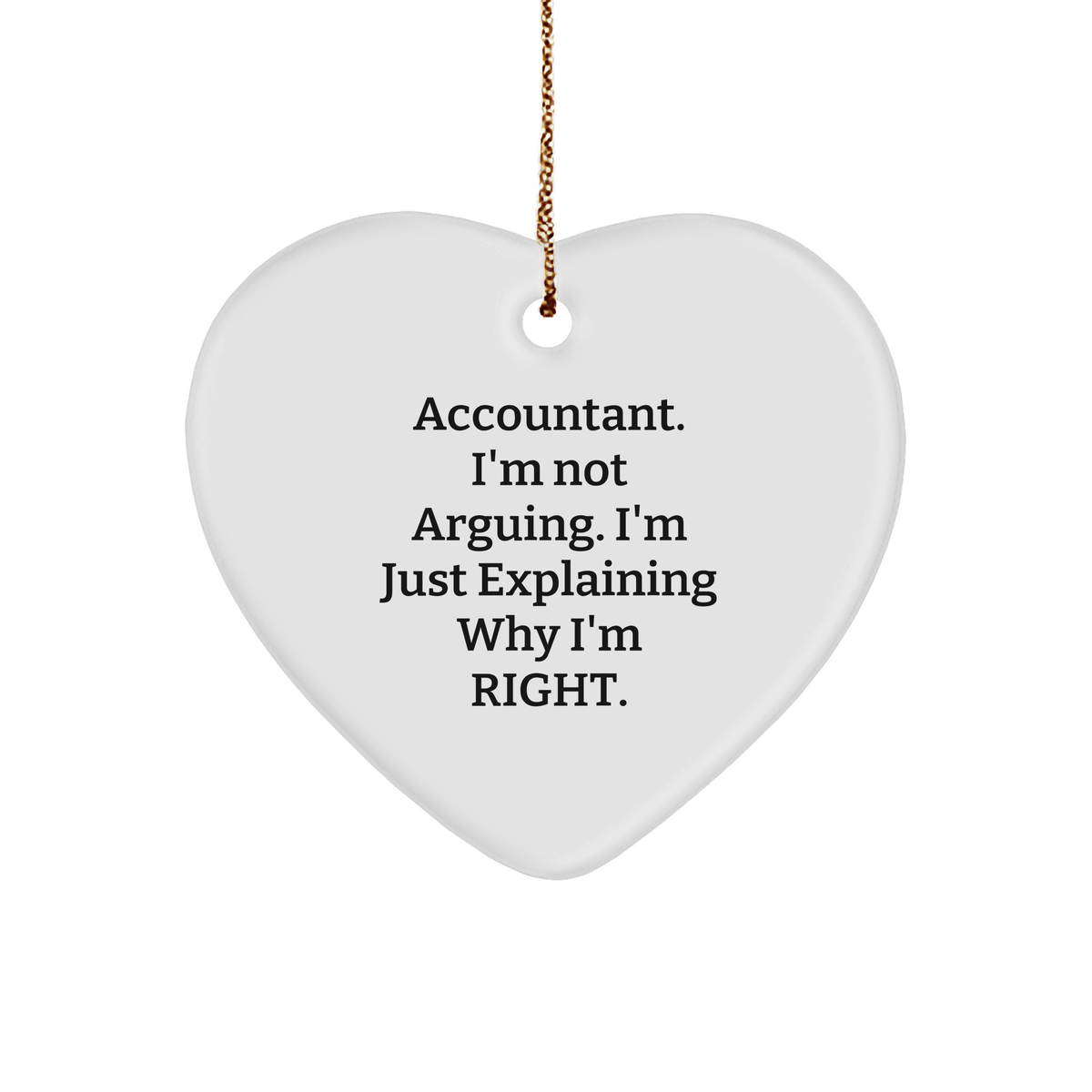 Accountant Humor Heart Ornament Funny Gifts for Christmas | Gifts from Mom | Inspirational Quote for Accountant | Heart-Shaped MDF with Gold Cord - Image 1