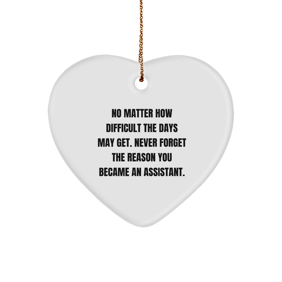 Inspirational Assistant Gifts - Heart Ornament, 'Never Forget', Funny Quote, Perfect Christmas Unique Gifts from Friends to Assistant, or Coworkers to Coworker - Image 1