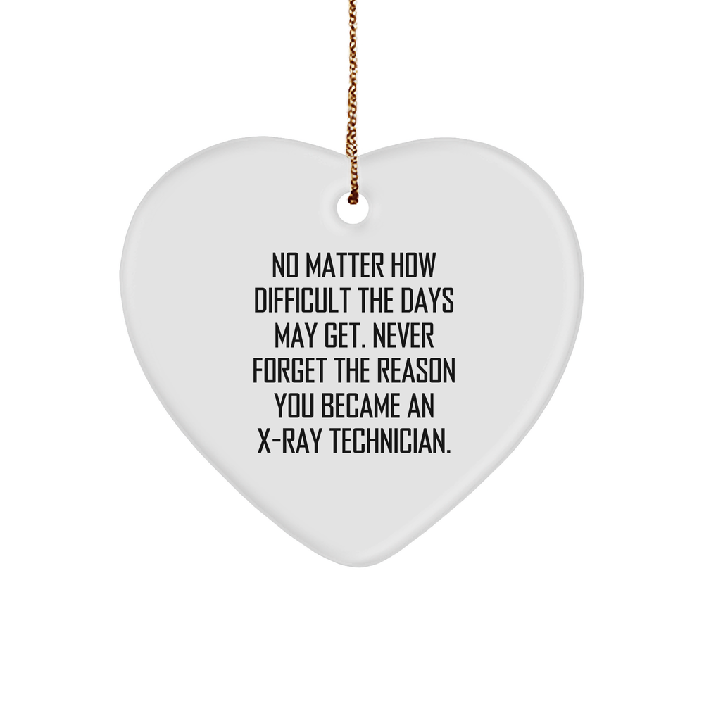 X-Ray Technician Heart Ornament, Funny Quote for Christmas Unique Gifts, X-Ray Tech Inspiration, Heart Shaped Ornament for Men or Women, Gifts from Friends, Coworkers, or Family - Image 1