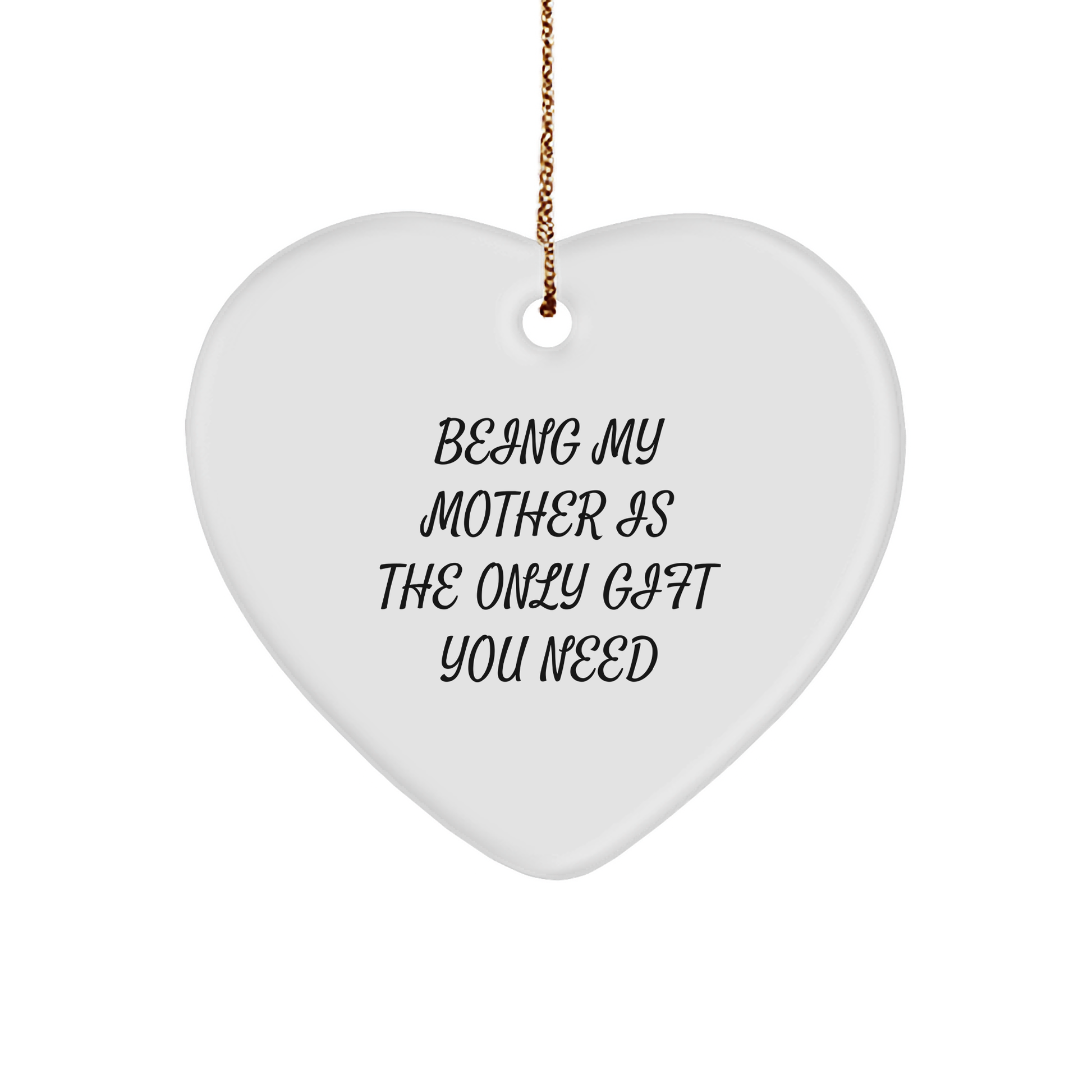 Gifts for Mom | Being My Mother Is The Only Christmas Unique Gift You Need | Cute Heart Ornament for Mom - Image 1
