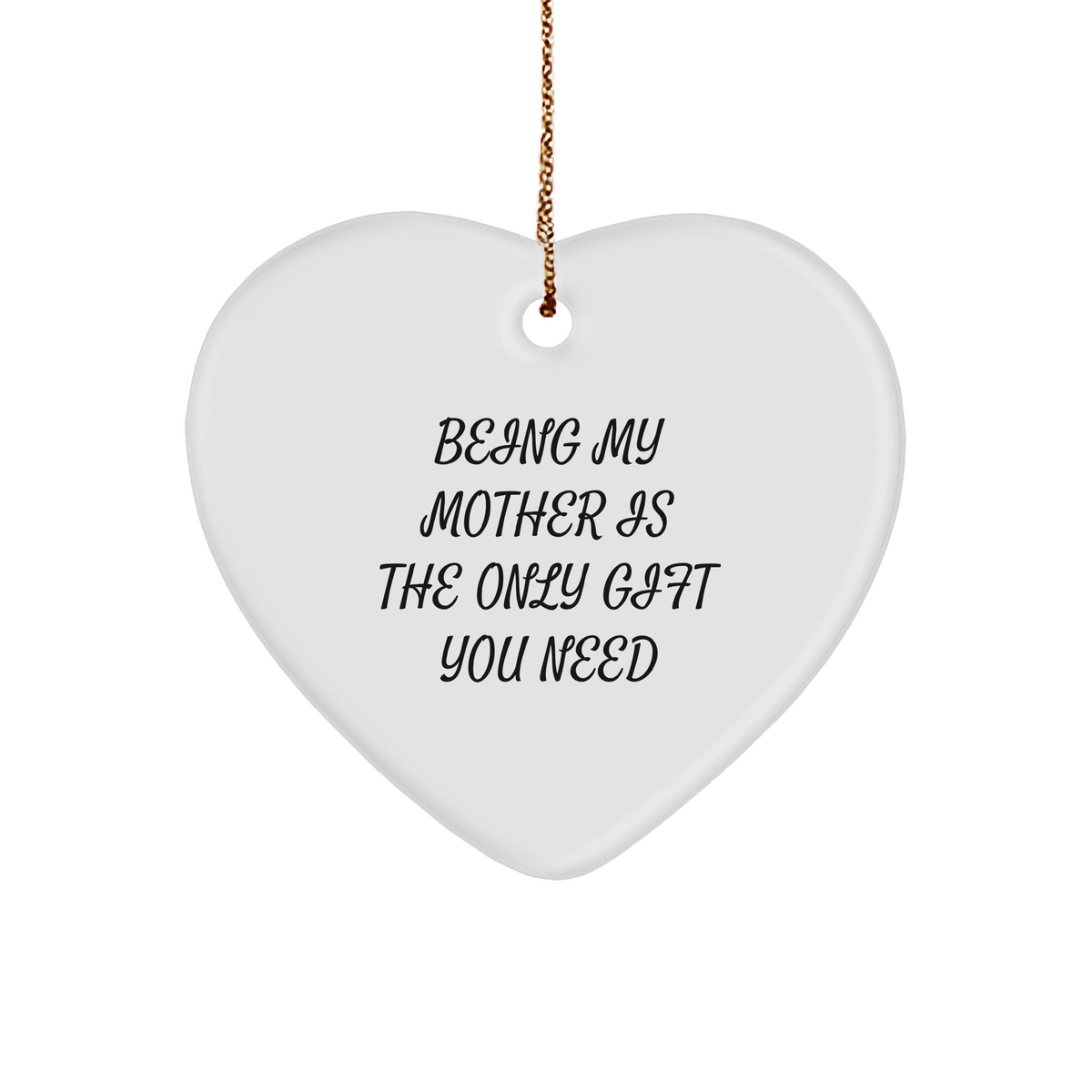 Gifts for Mom | Being My Mother Is The Only Christmas Unique Gift You Need | Cute Heart Ornament for Mom - Image 1
