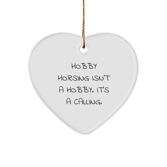 Hobby Horsing Isn't A Hobby, It's A Calling! - White Heart Ornament, 3-Inch, Gold-Tone String, Christmas Unique Gift from Men to Friends for Hobby Horsing Enthusiasts - Image 1