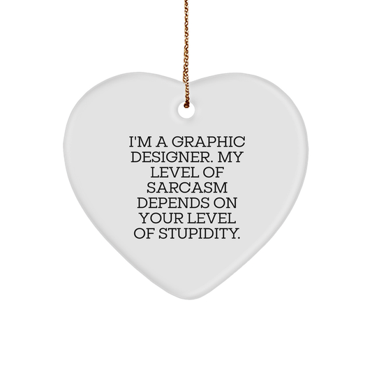 Funny Graphic Designer Gifts from Men for Graphic Designers, 'I'm A Graphic Designer. My Level Of Sarcasm Depends On Your Level Of Stupidity.' Heart Ornament for Christmas - Image 1