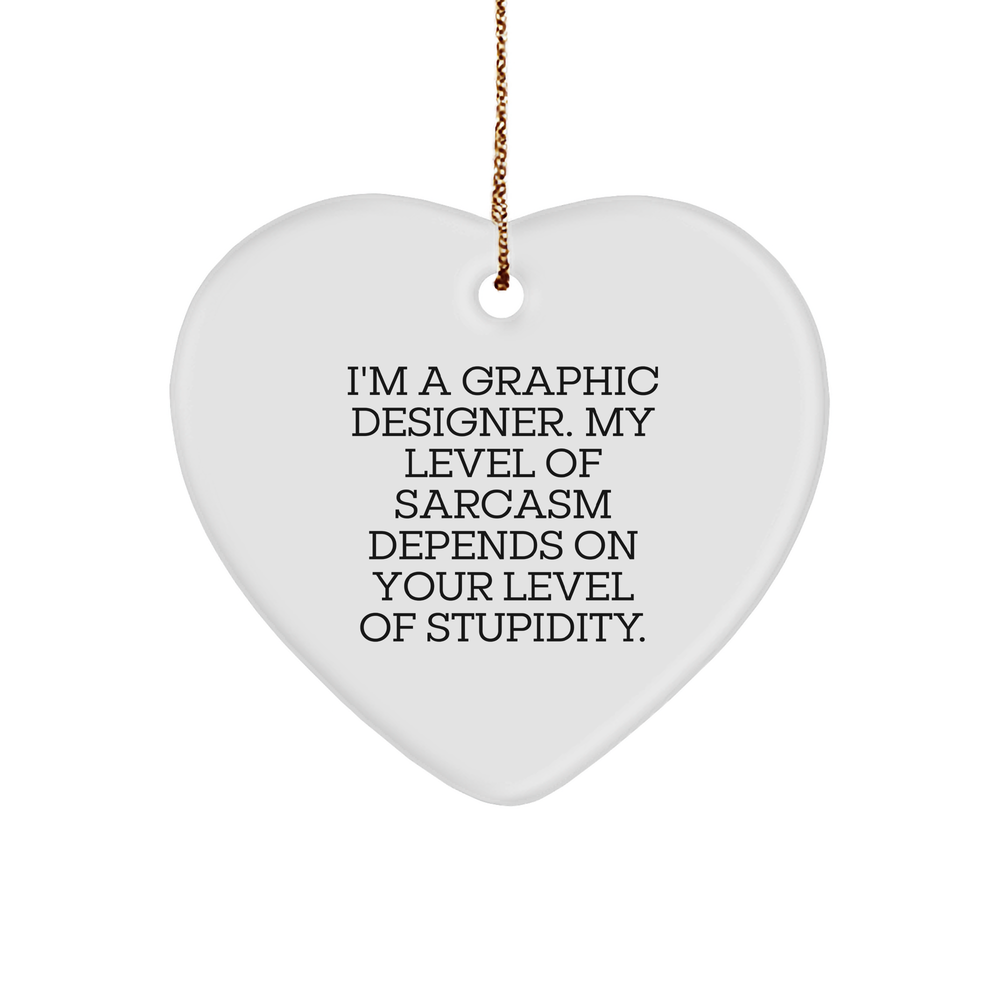Funny Graphic Designer Gifts from Men for Graphic Designers, 'I'm A Graphic Designer. My Level Of Sarcasm Depends On Your Level Of Stupidity.' Heart Ornament for Christmas - Image 1