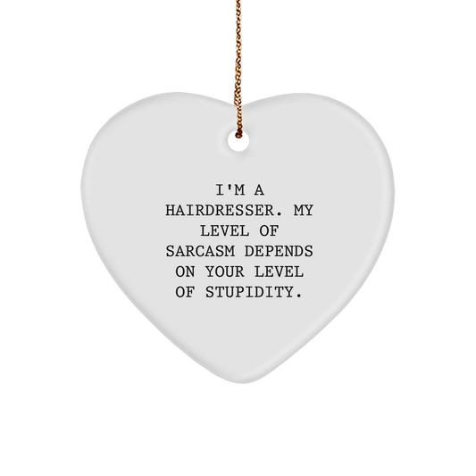 Funny Hairdresser Gifts from Friends - Heart Ornament with Sarcasm Quote for Christmas - Image 1