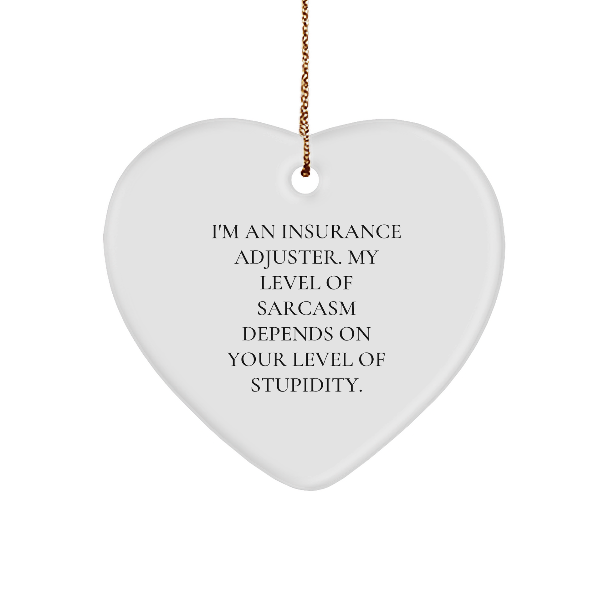 Insurance Adjuster Humor Gifts: Funny Heart Ornament for Insurance Adjusters with Sarcasm Quote, Perfect Christmas Unique Gifts for Friends and Family - Image 1