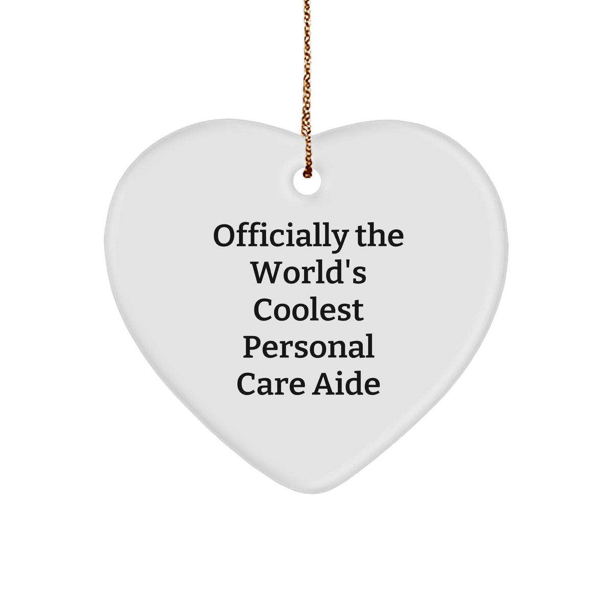 Funny Officially The World's Coolest Personal Care Aide Heart Ornament Gifts for Personal Care Aides on Christmas Unique Gifts from You to Your Favorite Personal Care Aide - Image 1