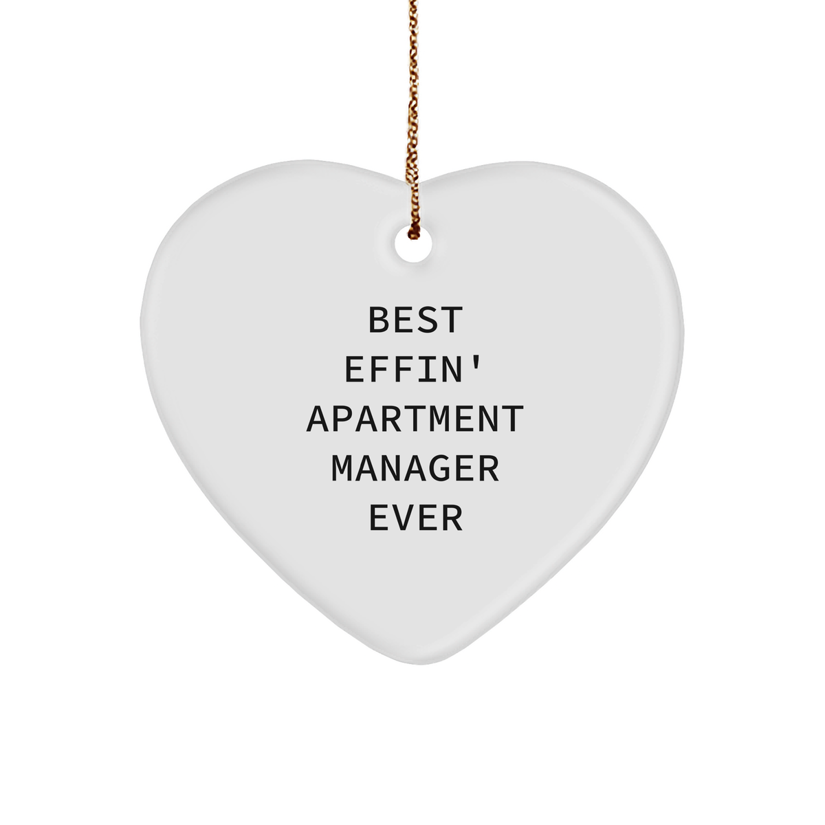 Best Effin' Apartment Manager Ever Heart Ornament for Christmas Unique Gift from Friends to Coworkers, White Heart-Shaped Sturdy MDF Ornament with Quote - Image 1