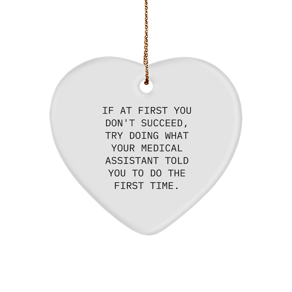 Medical Assistant Humor, Funny Quote Gifts from Friends, Gifts for Medical Assistants, Heart Ornament for Christmas Unique Gifts - Image 1