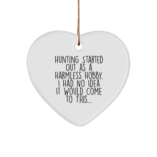 Hunting Gifts from Friends and Family - Heart Ornament Quote, 'Hunting Started Out As A Harmless Hobby...' - Christmas Unique Gifts for Men - Image 1