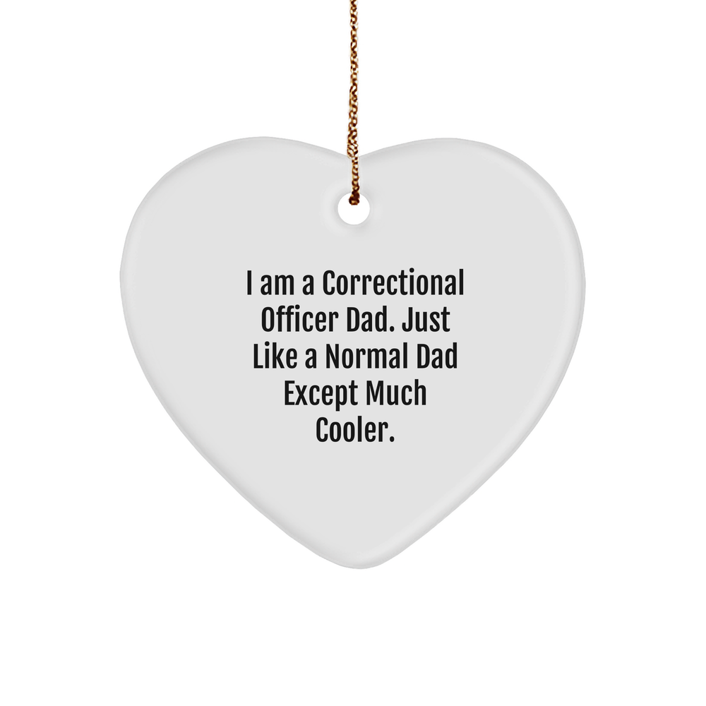 Correctional Officer Dad Heart Ornament, Funny Christmas Unique Gift from Friends, Unique Heart SHaped Ornament with Quirky Quote for Correctional Officer - Image 1