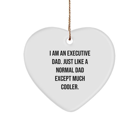 Executive Heart Ornament Gifts from Dad to Executive, I Am An Executive Dad. Just Like A Normal Dad Except Much Cooler. Christmas Unique Gifts - Image 1