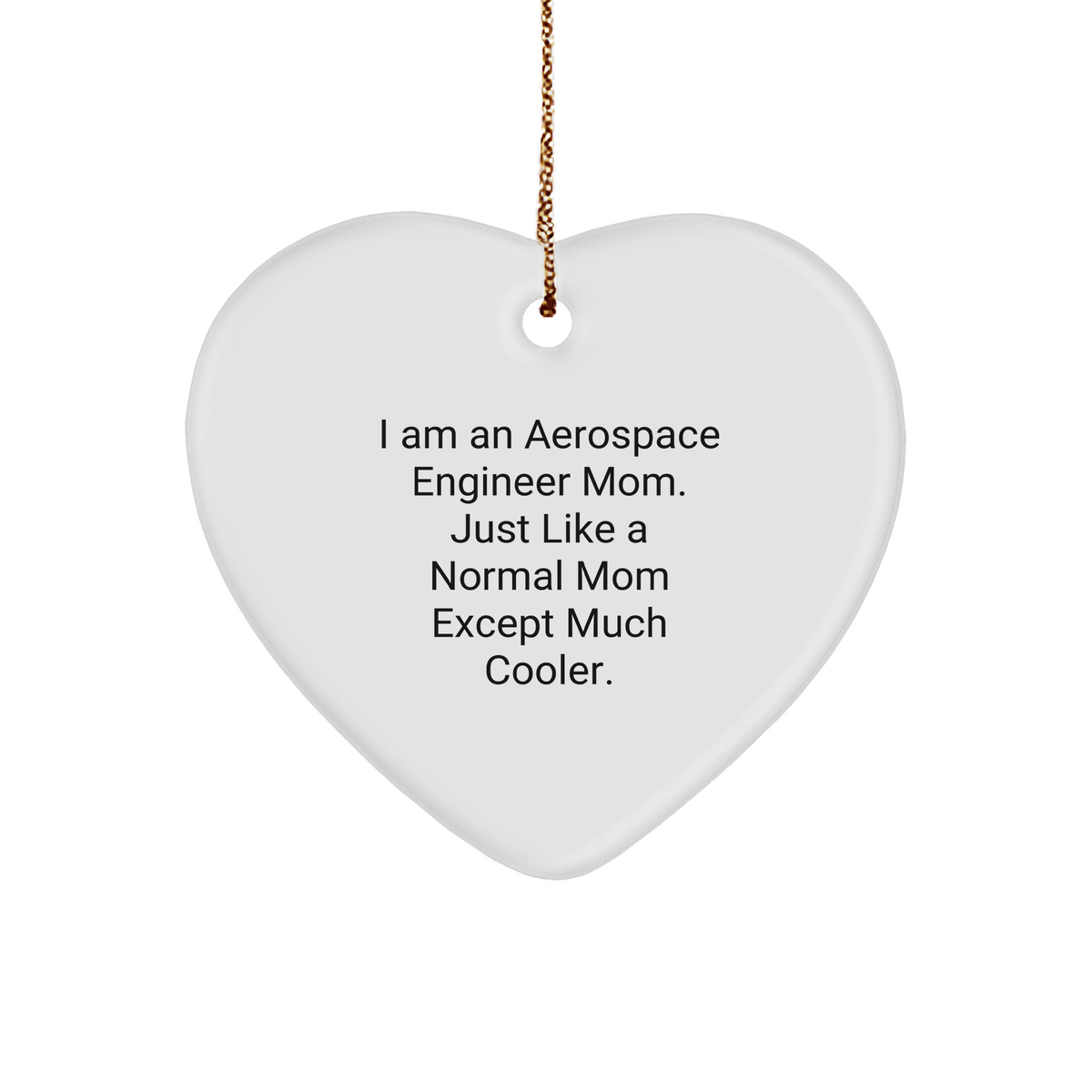Aerospace Engineer Mom Funny Gifts: Unique Heart Ornaments for Christmas - Inspired by I Am An Aerospace Engineer Mom Except Much Cooler - Gifts for Aerospace Engineers from Family - Image 1
