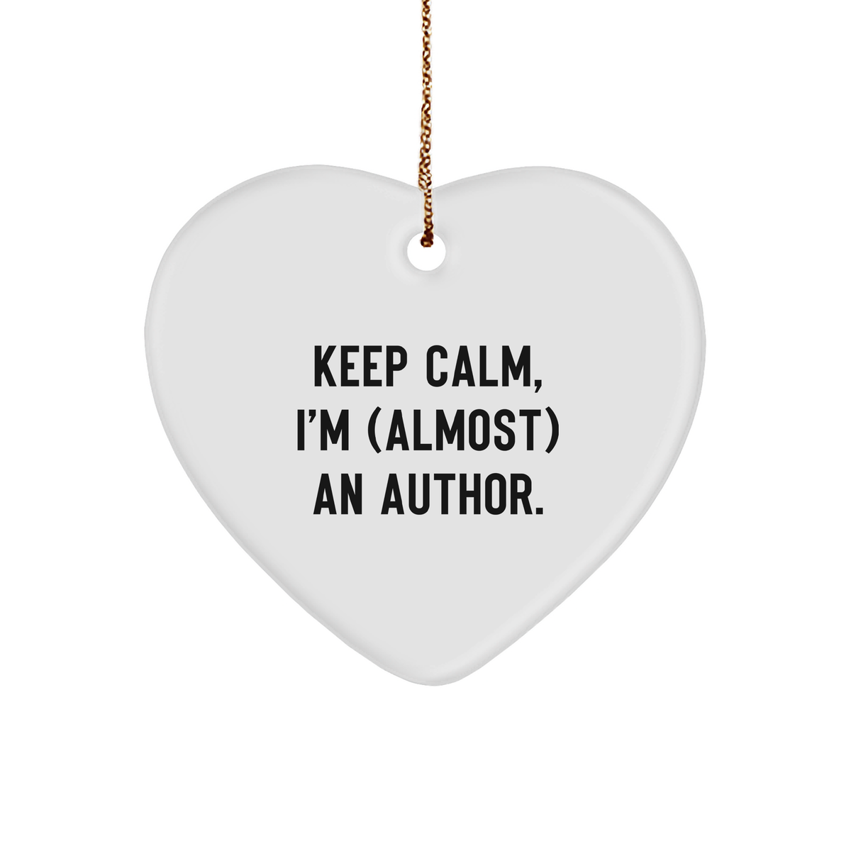 Funny Author Gifts Keep Calm Almost An Author Heart Ornament, Perfect Christmas Unique Gifts for Writers, Authors, and Book Lovers from Friends to Family - Image 1