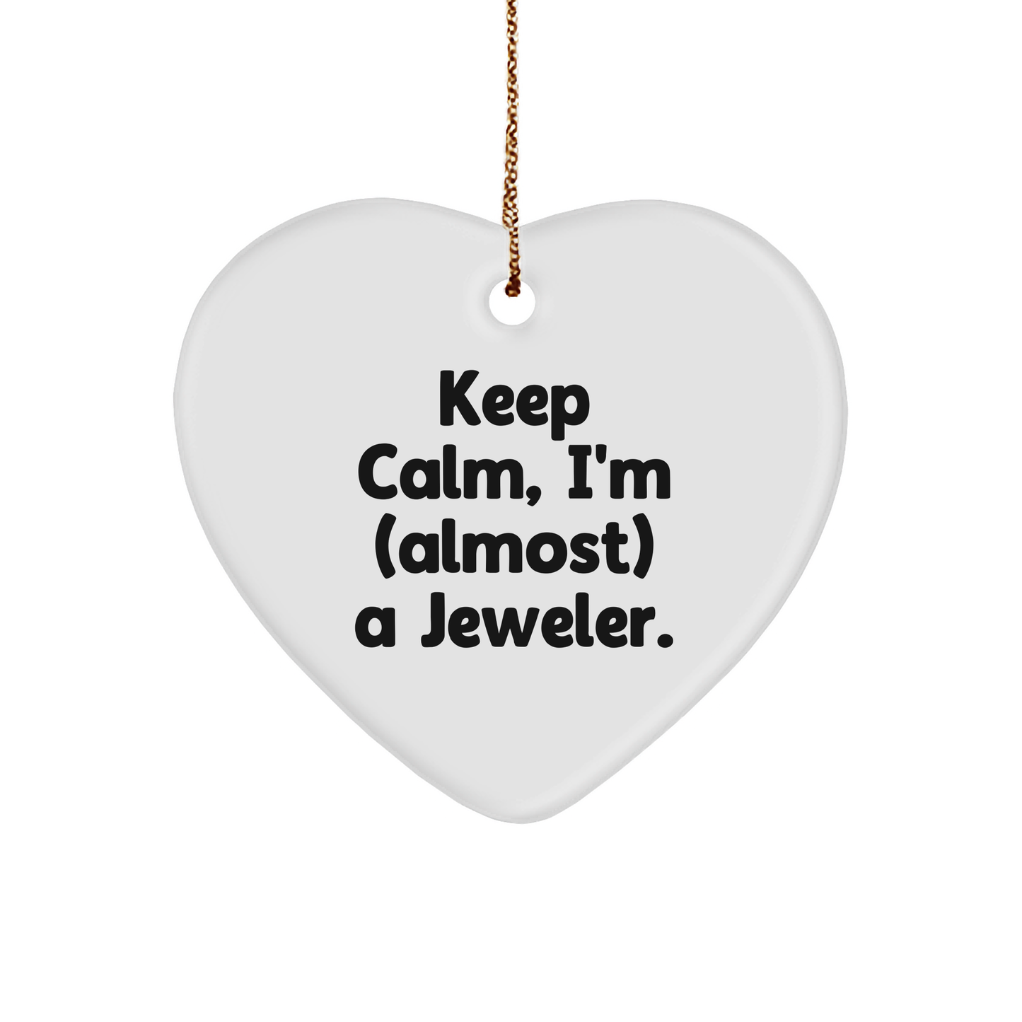 Keep Calm I'm Almost a Jeweler Heart Ornament Gifts from Friends and Family for Jeweler on Christmas - Image 1