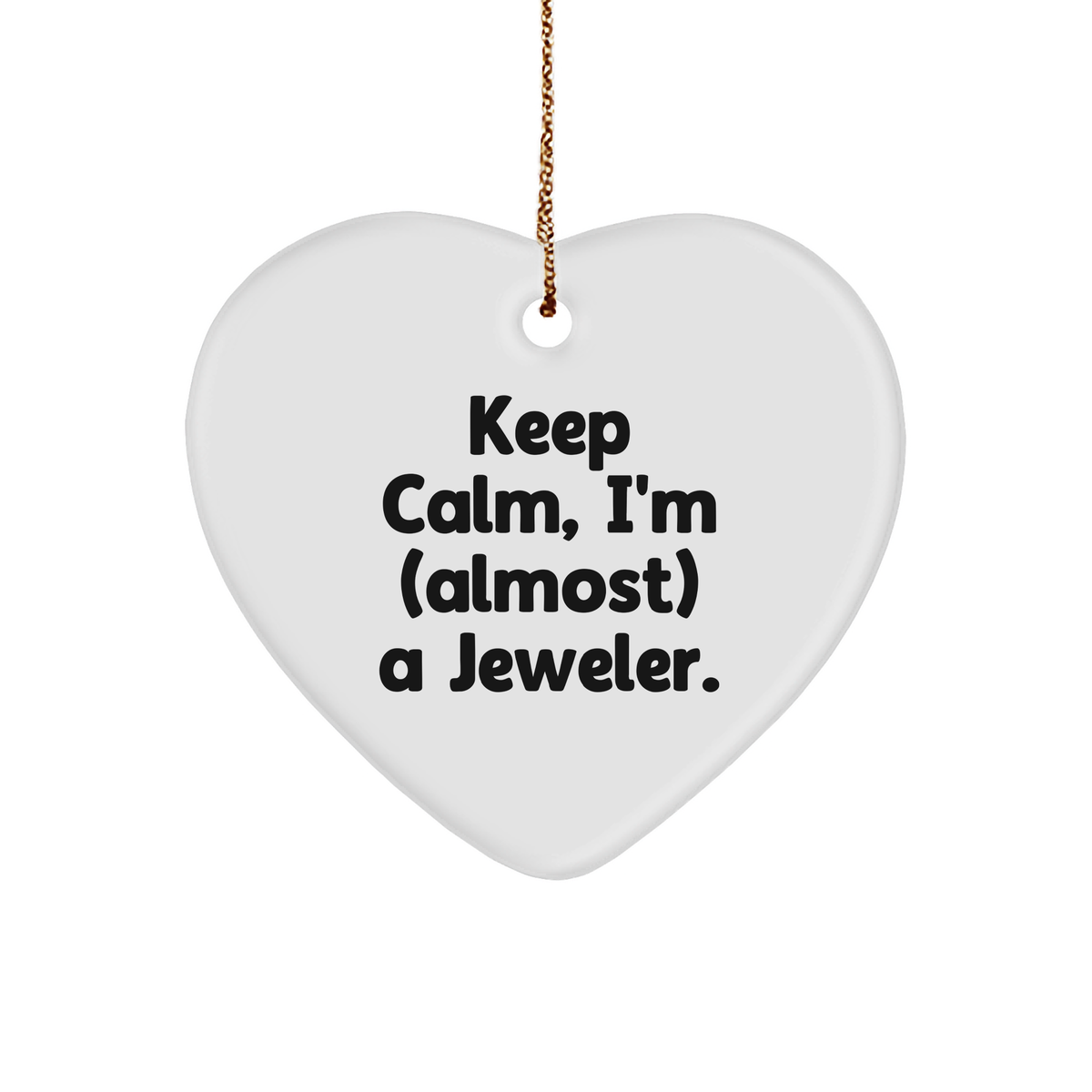 Keep Calm I'm Almost a Jeweler Heart Ornament Gifts from Friends and Family for Jeweler on Christmas - Image 1