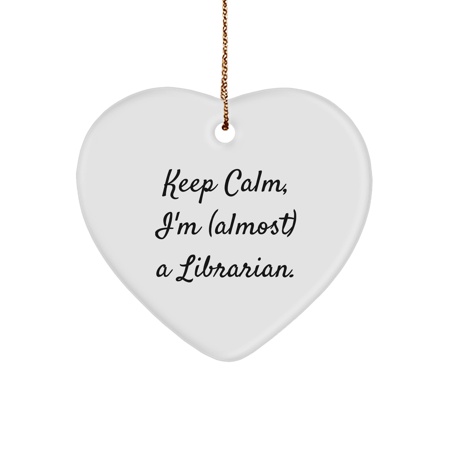 Keep Calm Librarian Gifts - Heart Ornament for Christmas - Almost a Librarian - Image 1