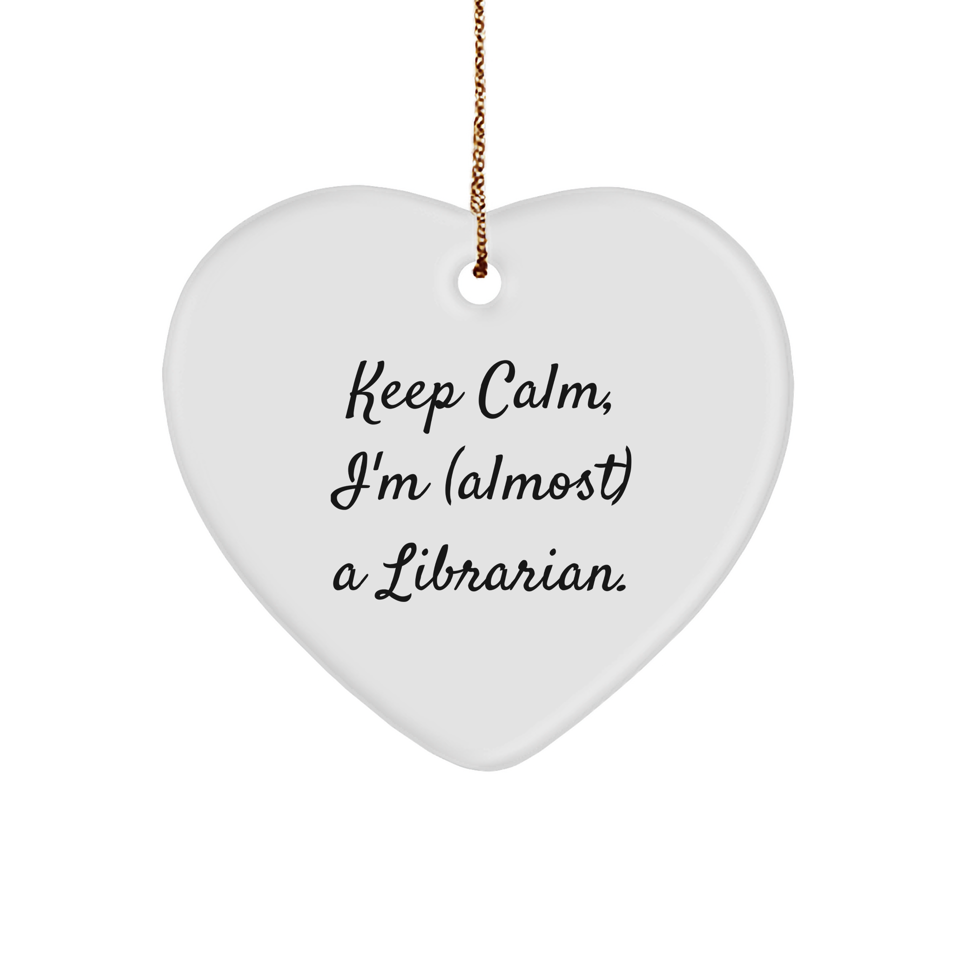 Keep Calm Librarian Gifts - Heart Ornament for Christmas - Almost a Librarian - Image 1