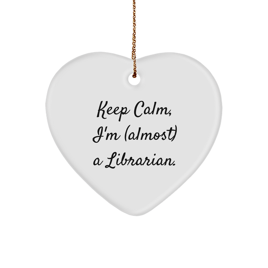 Keep Calm Librarian Gifts - Heart Ornament for Christmas - Almost a Librarian - Image 1