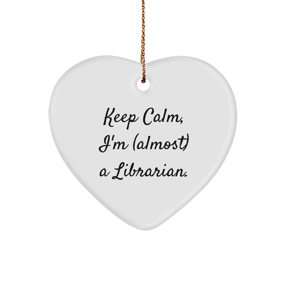 Keep Calm Librarian Gifts - Heart Ornament for Christmas - Almost a Librarian - Image 1