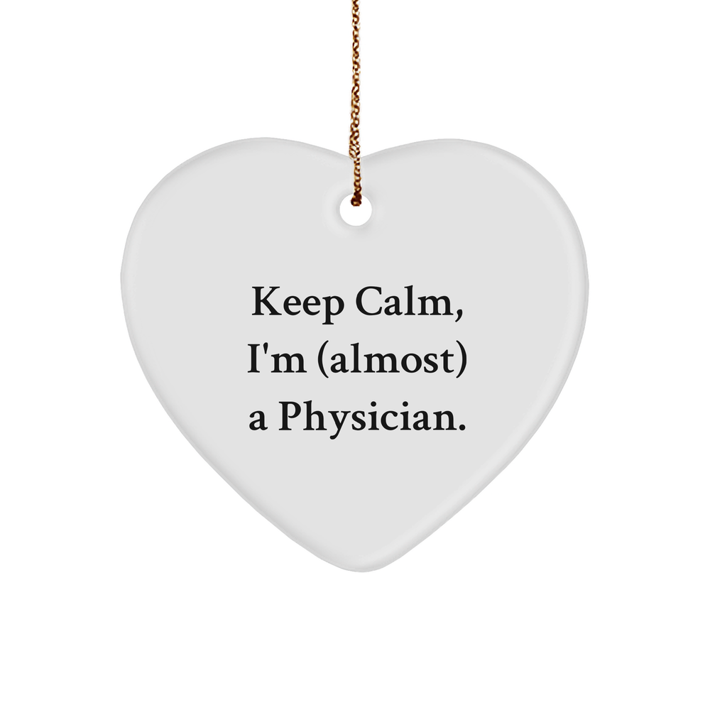 Funny Physician Quote Heart Ornament, Keep Calm, Gifts from Friends for Physicians, Christmas Unique Gifts - Image 1