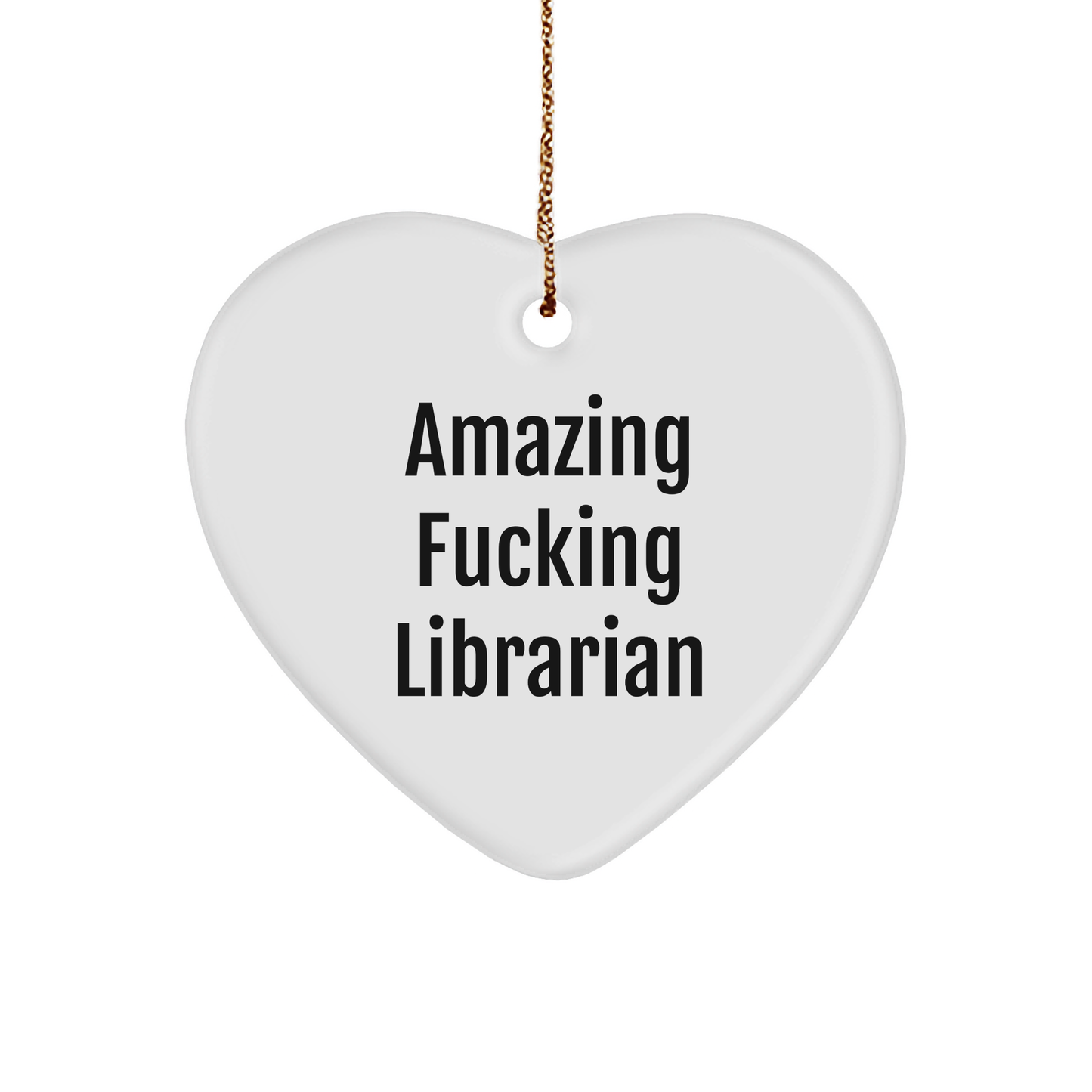 Funny Librarian Heart Ornament, Gifts from Friends for Librarians, Christmas Unique Gifts, Amazing F--king Librarian Quote, Heart Shaped, 2.75 Tall, 0.5 oz, MDF, Sublimation - Image 1