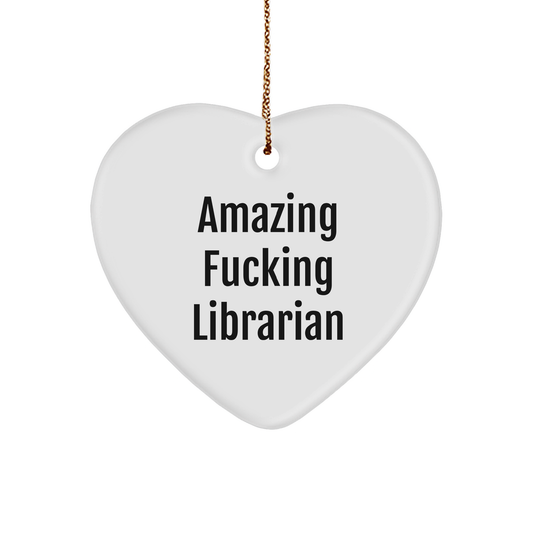 Funny Librarian Heart Ornament, Gifts from Friends for Librarians, Christmas Unique Gifts, Amazing F--king Librarian Quote, Heart Shaped, 2.75 Tall, 0.5 oz, MDF, Sublimation - Image 1