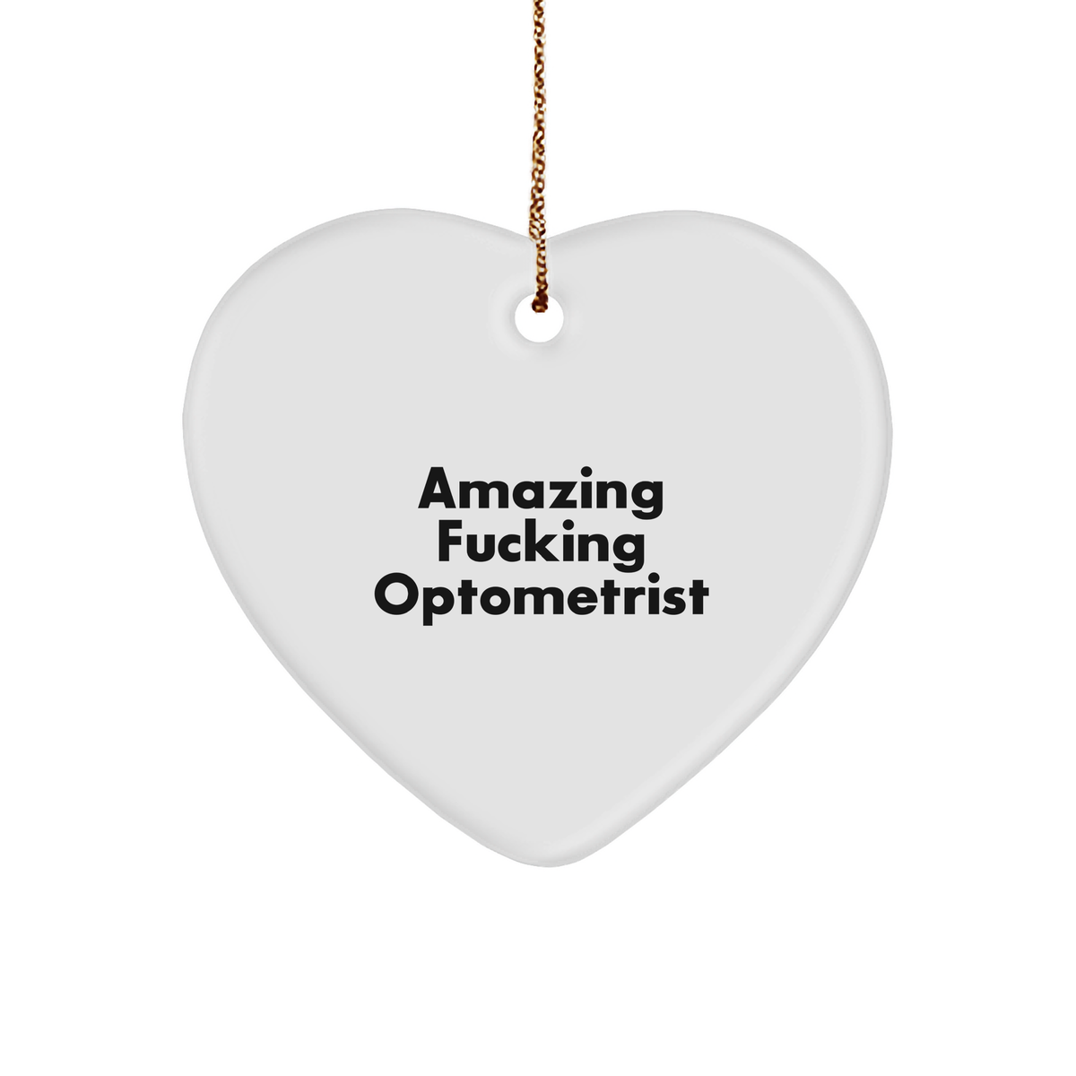 Optometrist Gifts from Friends for Amazing Optometrist Heart Ornament, Funny Quote, White Sturdy MDF Heart-Shaped Ornament with Gold-Tone String for Hanging, Unique Christmas Unique Gift - Image 1