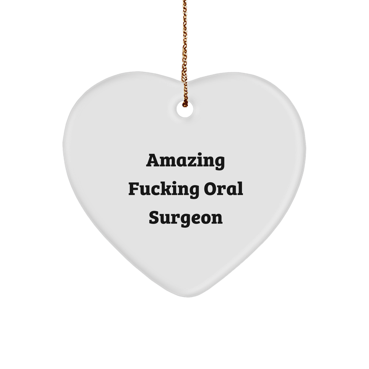 Oral Surgeon Christmas Unique Gift Ideas Funny Heart Ornament Gifts from Friends for Oral Surgeon - Image 1