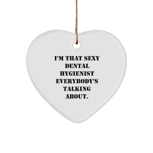 I'm That Sexy Dental Hygienist Everybody's Talking About - Gifts from Friends and Family for Christmas - Image 1