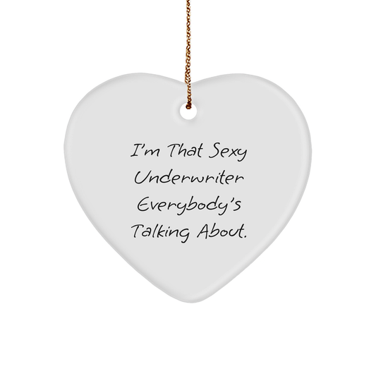 Sexy Underwriter Gifts, I'm That Sexy Underwriter Everybody's Talking About, Heart Ornament, Christmas Unique Gifts from Men to Underwriter, Women, Friends, Coworkers, Family - Image 1