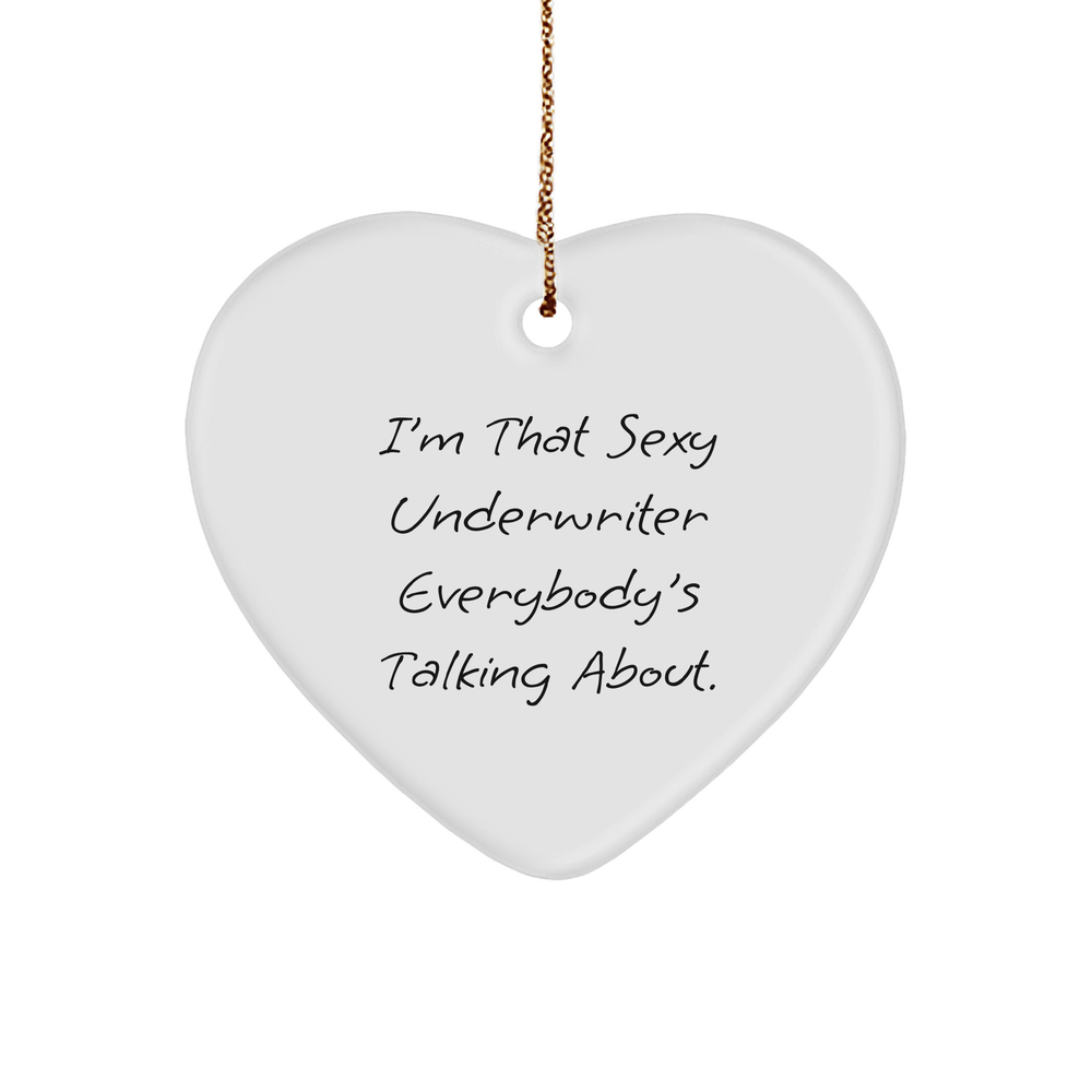 Sexy Underwriter Gifts, I'm That Sexy Underwriter Everybody's Talking About, Heart Ornament, Christmas Unique Gifts from Men to Underwriter, Women, Friends, Coworkers, Family - Image 1