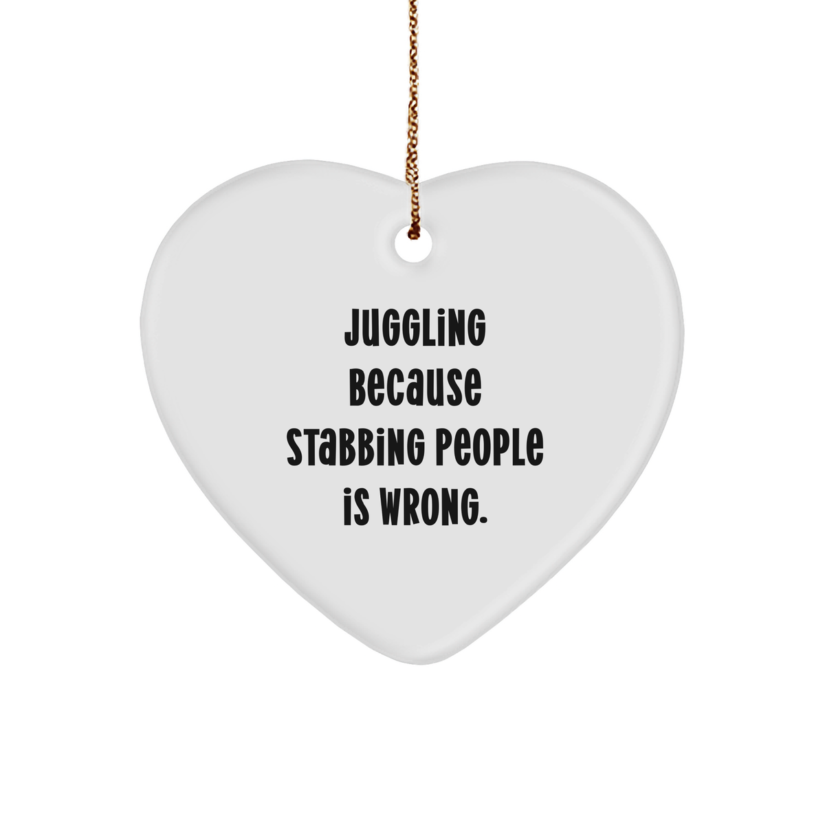 Juggling Heart Ornament, Funny Quote, Christmas Unique Gift for Men, Women, Friends, Family - Image 1