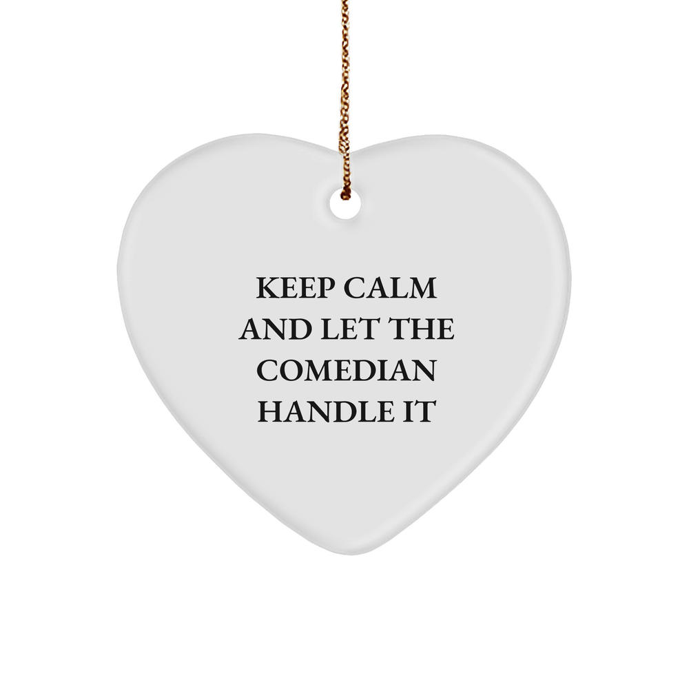 Keep Calm And Let The Comedian Handle It Funny Comedian Heart Ornament Gifts from Friends for Comedian Loved Ones Christmas Ornament - Image 1