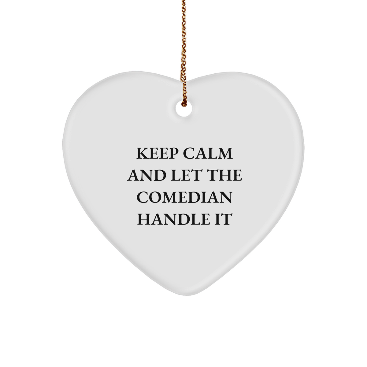 Keep Calm And Let The Comedian Handle It Funny Comedian Heart Ornament Gifts from Friends for Comedian Loved Ones Christmas Ornament - Image 1