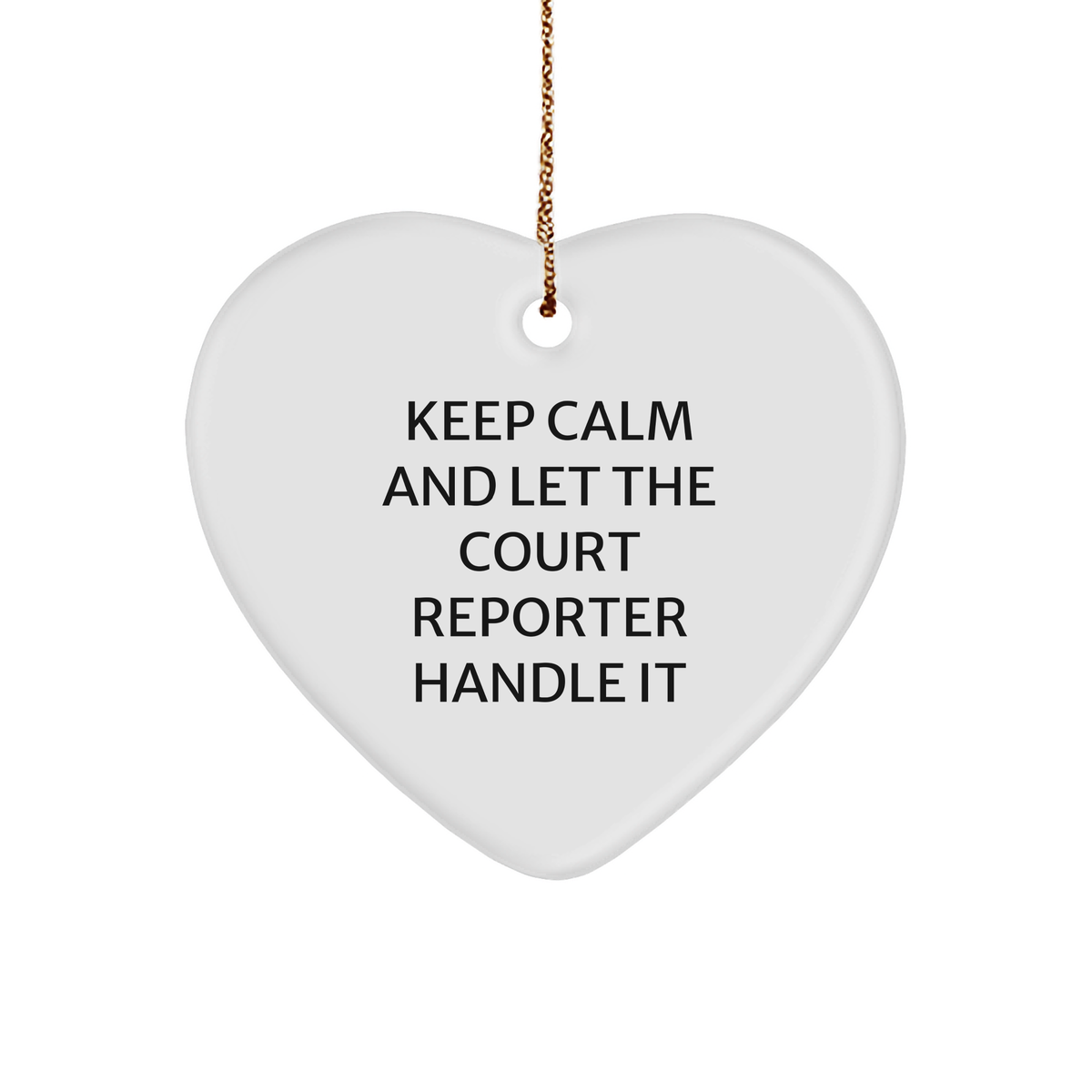 Keep Calm and Let the Court Reporter Handle It, Court Reporter Gifts, Christmas Heart Ornament, Gifts from Friends to Court Reporter, Inspirational - Image 1