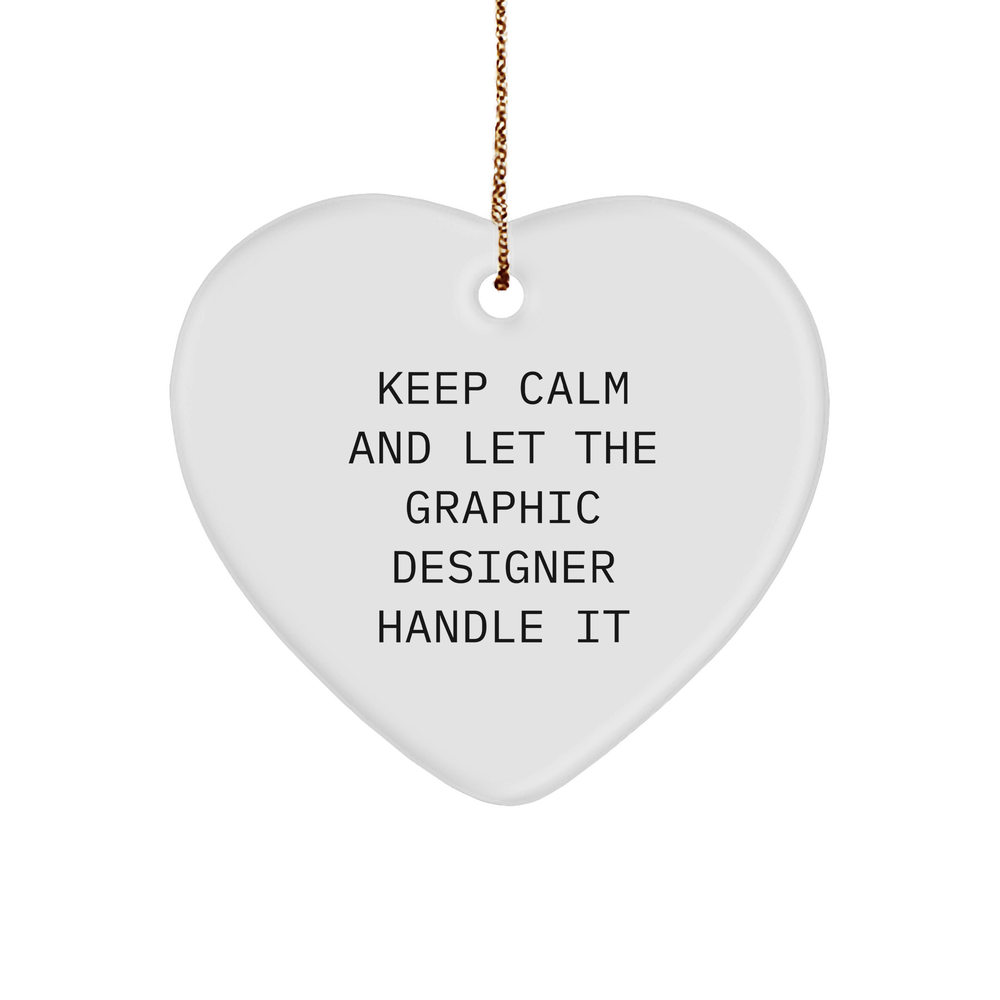 Funny Graphic Designer Gifts from Friends - 'Keep Calm And Let The Graphic Designer Handle It' Heart Ornament for Christmas - Image 1