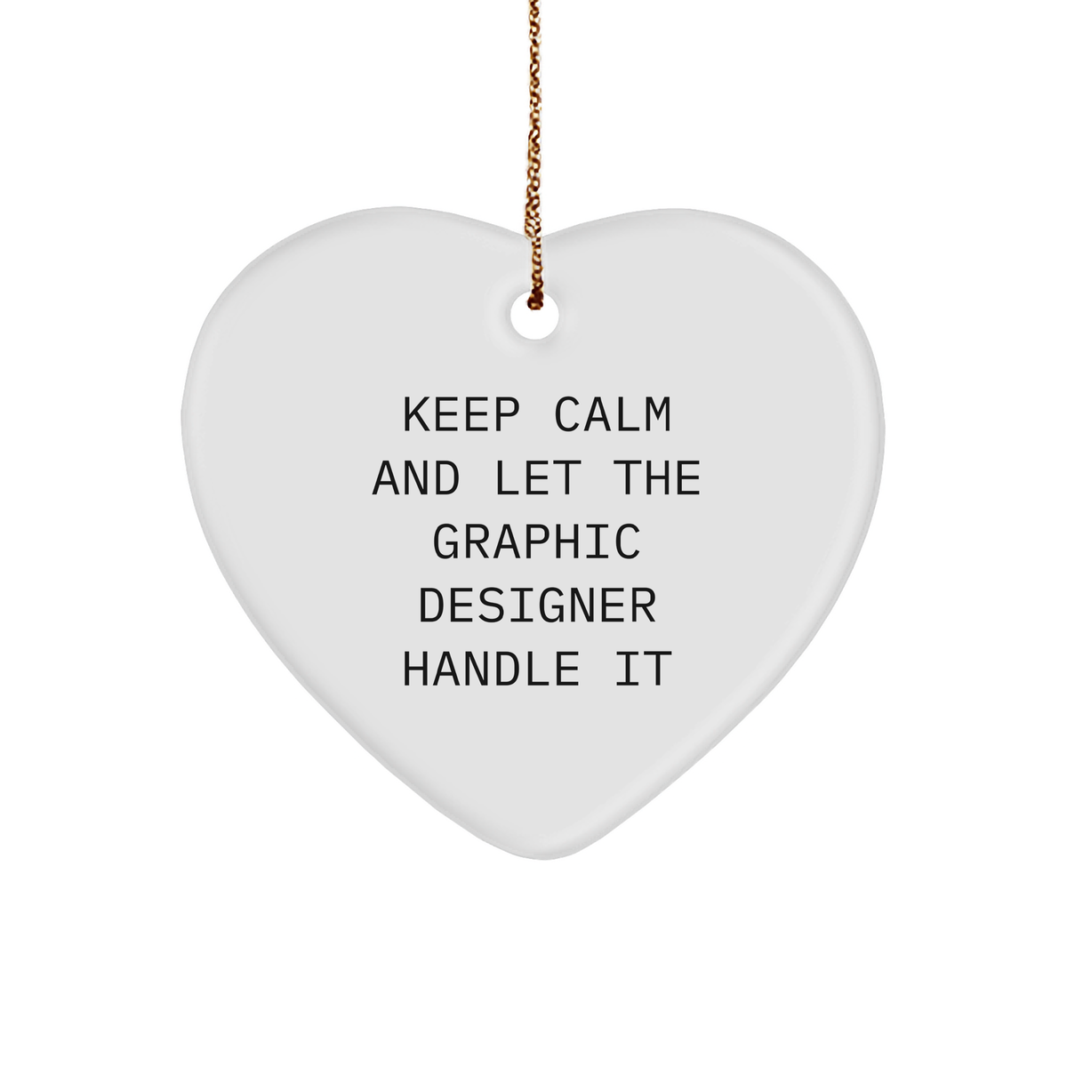 Funny Graphic Designer Gifts from Friends - 'Keep Calm And Let The Graphic Designer Handle It' Heart Ornament for Christmas - Image 1