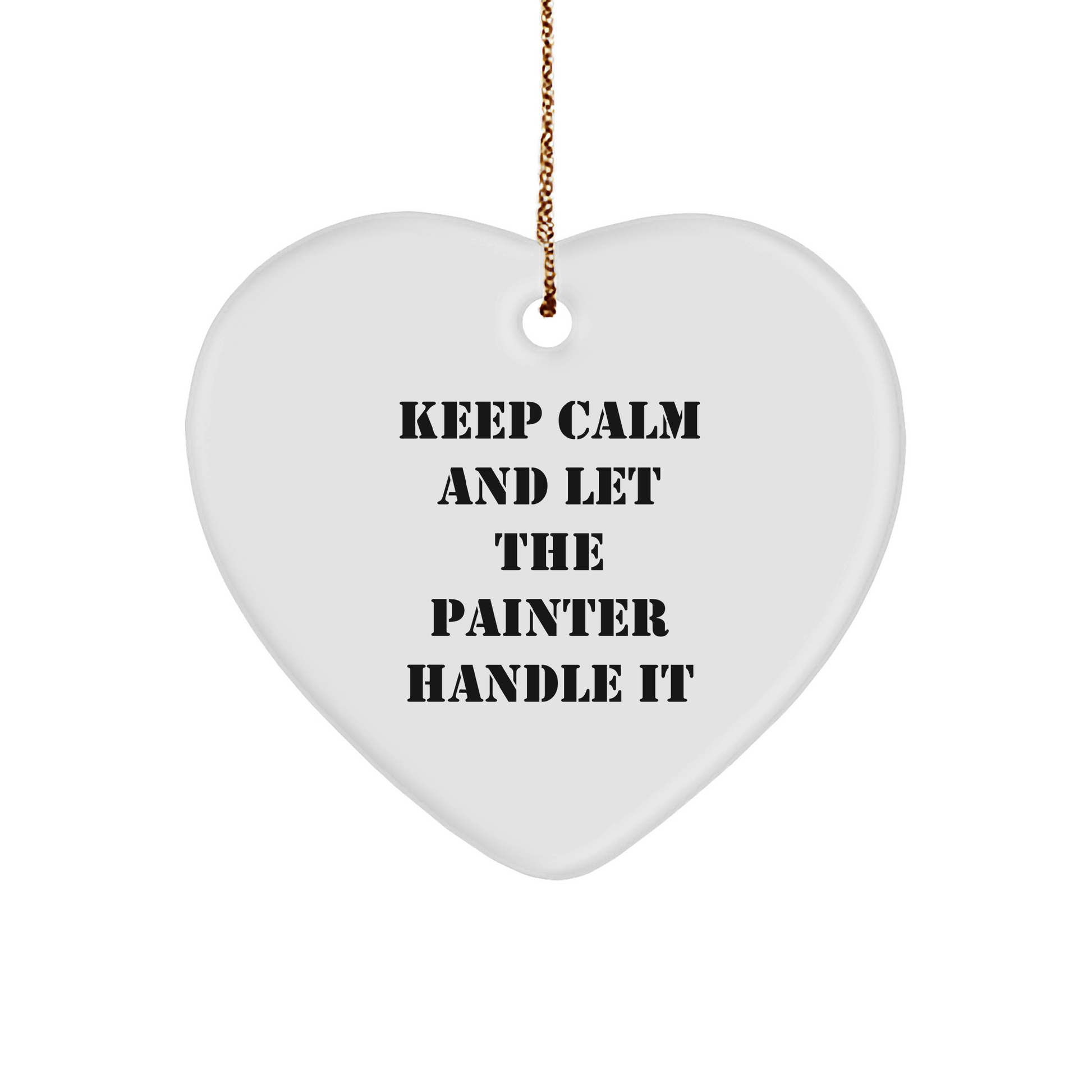 Funny Painter Gifts from Friends, Christmas Unique Heart Ornaments with Quote 'Keep Calm And Let The Painter Handle It', Gifts for Painter, Men, and Women - Image 1