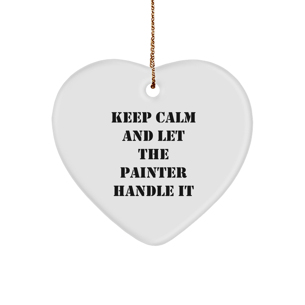 Funny Painter Gifts from Friends, Christmas Unique Heart Ornaments with Quote 'Keep Calm And Let The Painter Handle It', Gifts for Painter, Men, and Women - Image 1