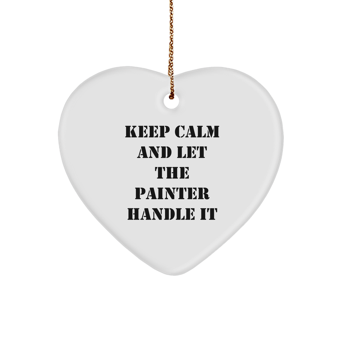 Funny Painter Gifts from Friends, Christmas Unique Heart Ornaments with Quote 'Keep Calm And Let The Painter Handle It', Gifts for Painter, Men, and Women - Image 1