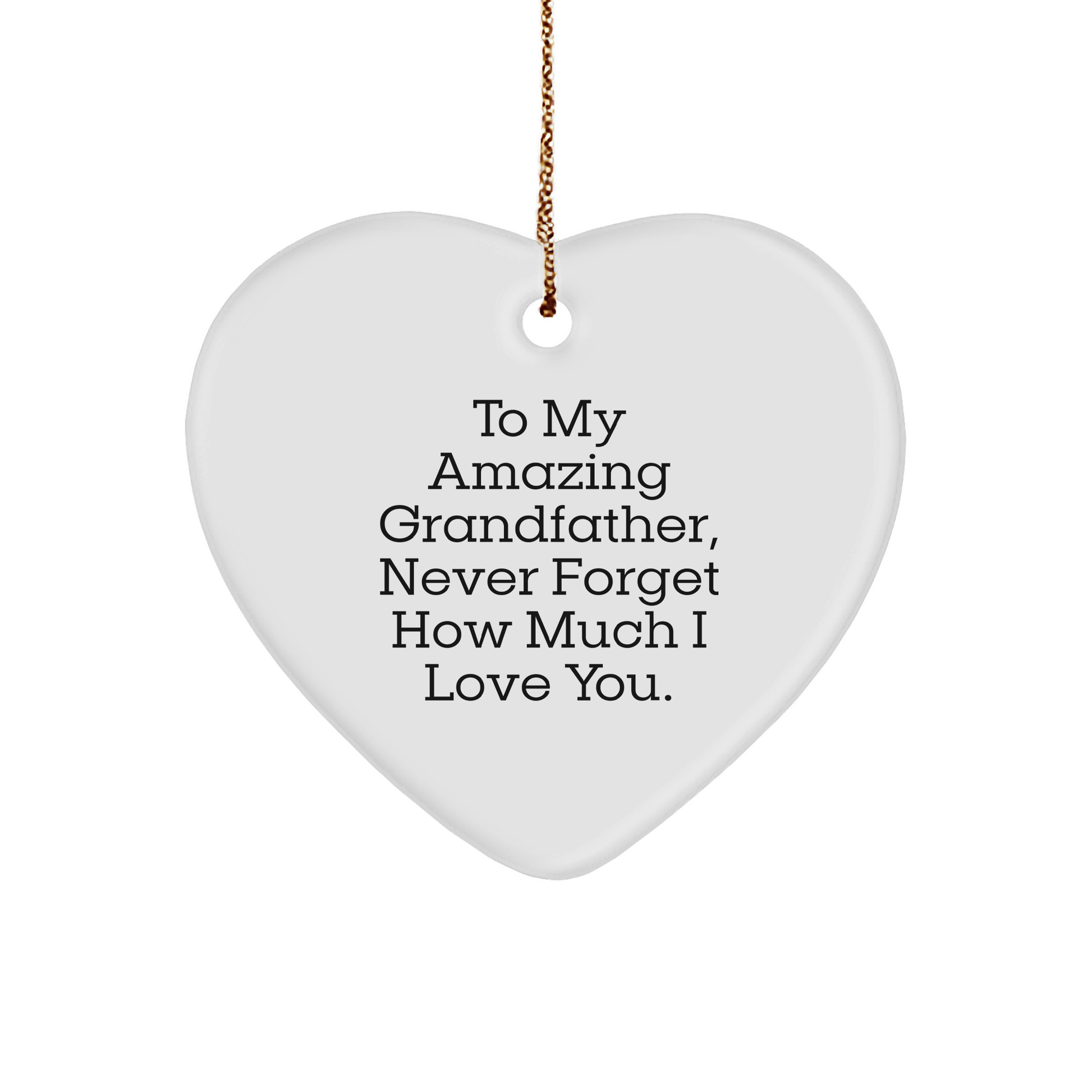 Heartfelt Gift for Grandfather, To My Amazing Grandfather, Never Forget How Much I Love You., Christmas Unique Gifts from Family to Grandfather, Heart Ornament - Image 1