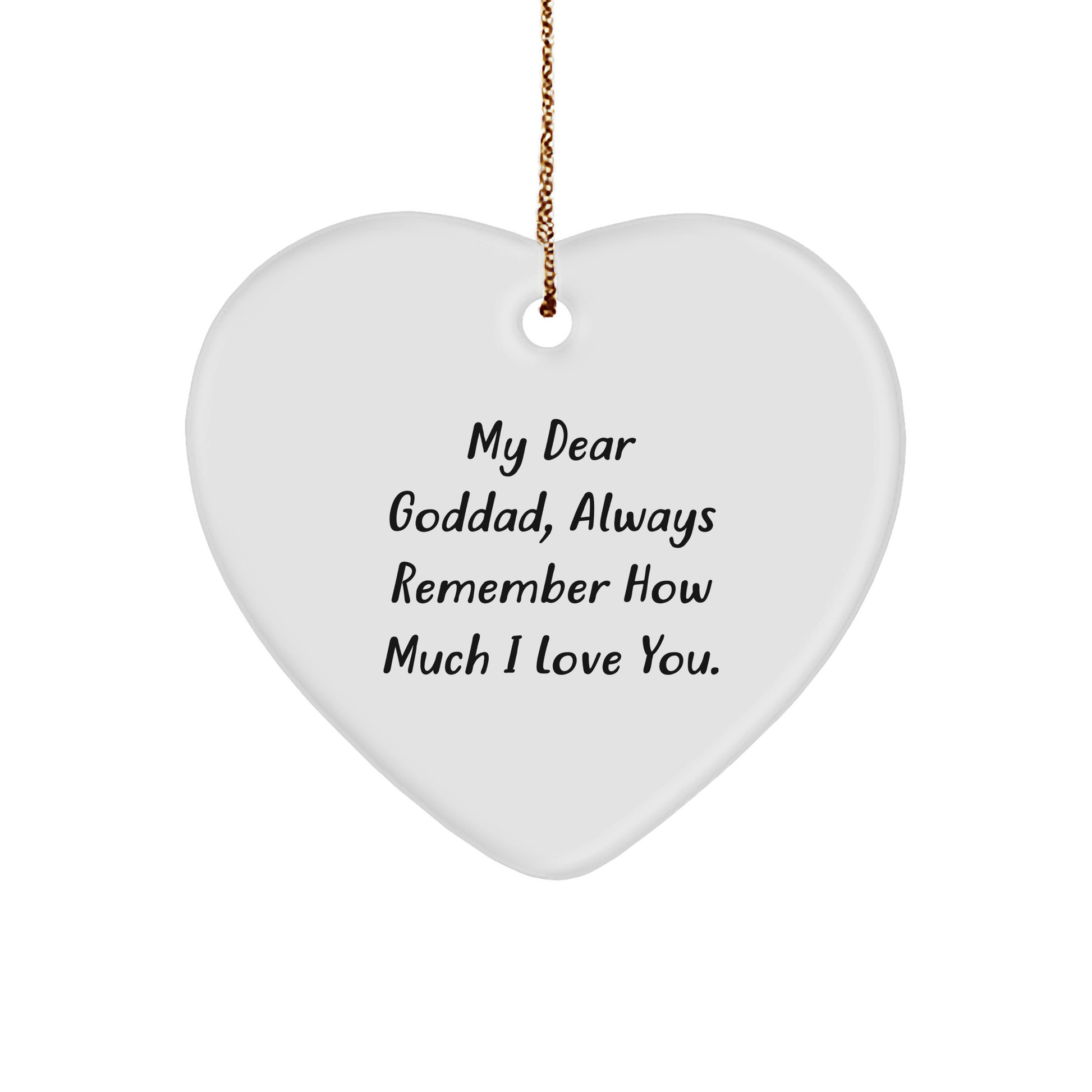 Funny Goddad Gifts, Heart Ornament with Quote 'My Dear Goddad, Always Remember How Much I Love You.' for Christmas, Gifts from Family to Goddad - Image 1