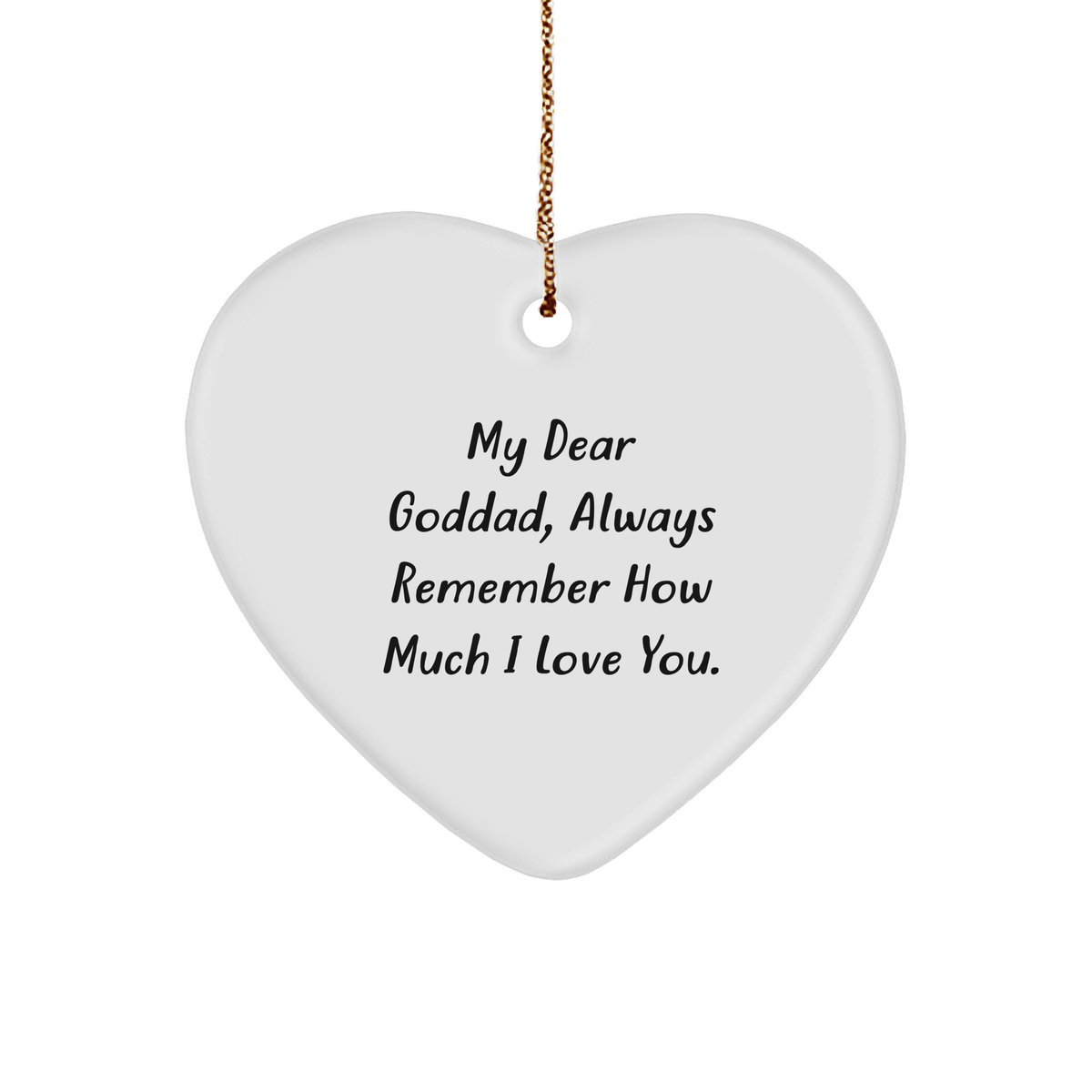 Funny Goddad Gifts, Heart Ornament with Quote 'My Dear Goddad, Always Remember How Much I Love You.' for Christmas, Gifts from Family to Goddad - Image 1