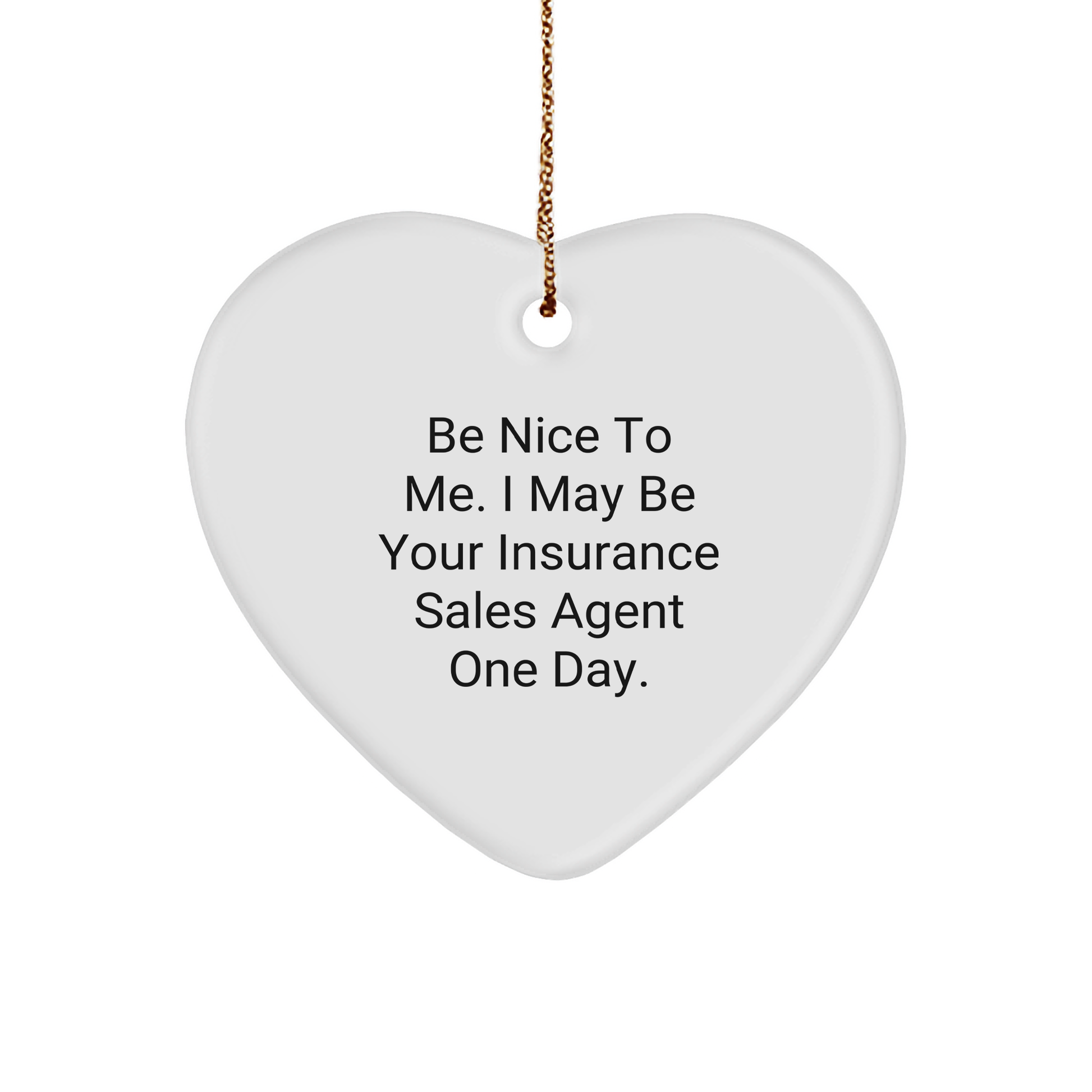 Be Nice To Insurance Sales Agents Gifts for Christmas: Funny Heart Ornament for Insurance Agent Friends and Coworkers, Cute Present from Insurance Sales Agent to Employer - Image 1