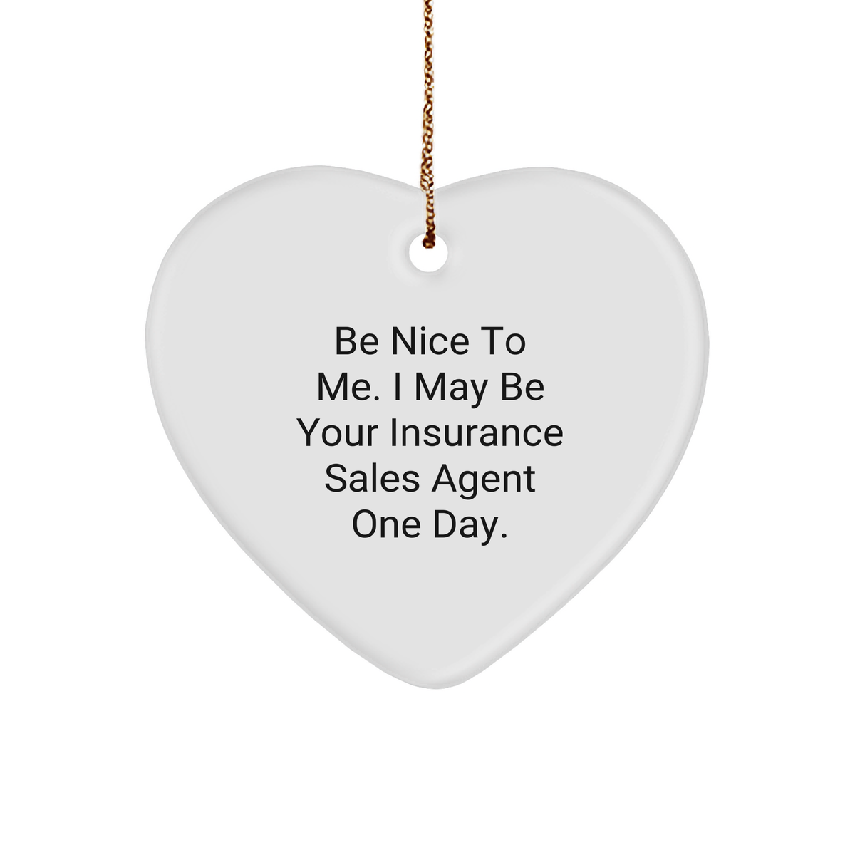 Be Nice To Insurance Sales Agents Gifts for Christmas: Funny Heart Ornament for Insurance Agent Friends and Coworkers, Cute Present from Insurance Sales Agent to Employer - Image 1