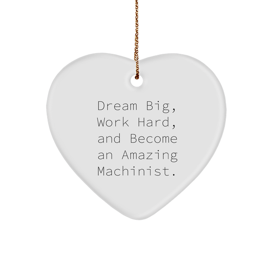 Machinist Gifts, Funny Inspirational Quote, Heart Ornament for Machinist, Gifts from Men to Machinist Friends, Christmas Unique Machinist Gifts - Image 1