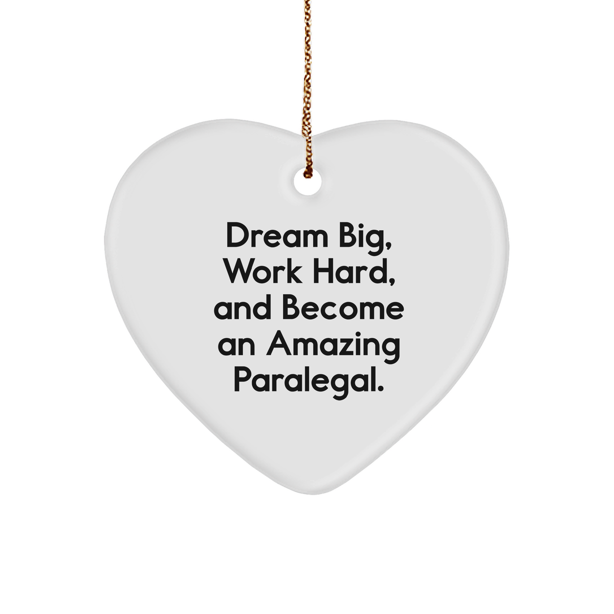 Paralegal Heart Ornament, Dream Big Gifts from Friends, Inspirational Quote, Christmas Unique Gifts for Women - Image 1